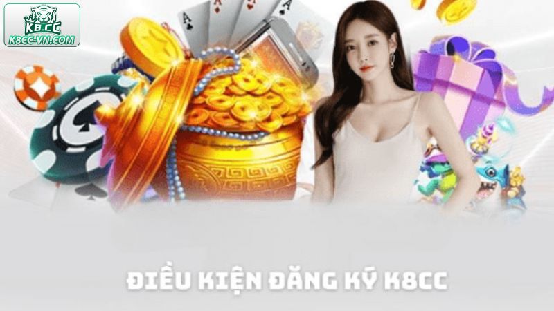 Đăng Ký K8CC - Nhập Cuộc Ngay Chỉ Trong 3 Phút Siêu Dễ 1 Điều kiện hàng đầu để tạo lập được tài khoản