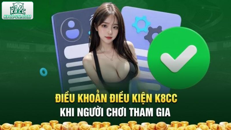 Điều Khoản Và Điều Kiện Mới Nhất Tại K8CC 2 Quy định điều khoản và điều kiện về đăng ký tài khoản trên hệ thống