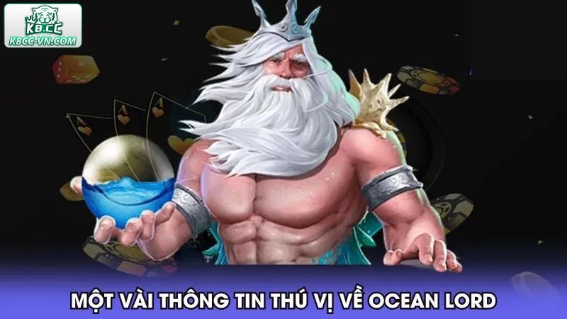 Bắn Cá Ocean Lord - Game Đổi Thưởng Siêu Hấp Dẫn Tại K8CC 1 Những thông tin cơ bản về trò chơi săn cá Ocean Lord