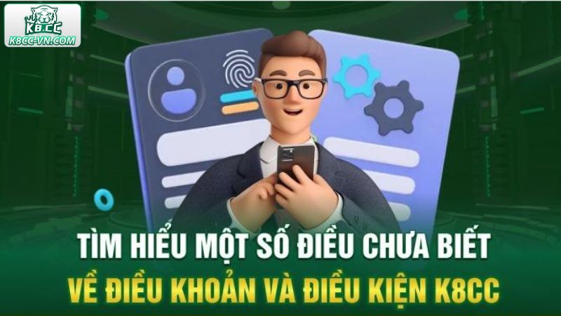 Điều Khoản Và Điều Kiện Mới Nhất Tại K8CC 1 Thông tin về điều khoản điều kiện tại K8CC