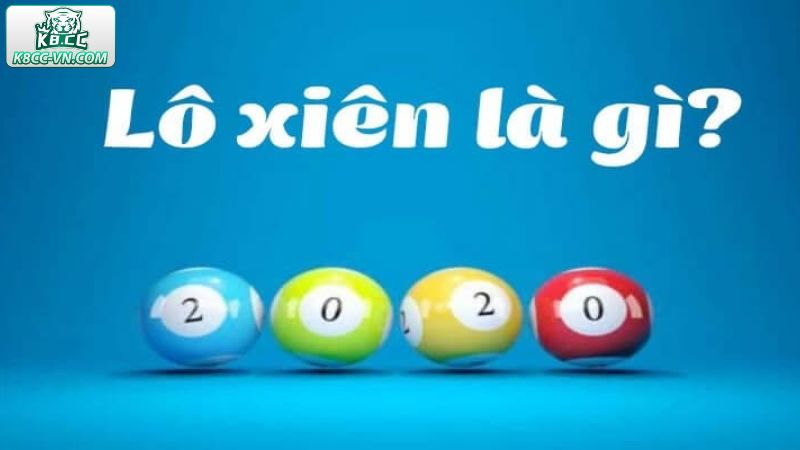Lô Xiên Là Gì - Kết Hợp Vận May Tại K8CC Gặt Hái Nhiều Giải Thưởng 1 Khái quát chung về thông tin của lô xiên trong cá cược
