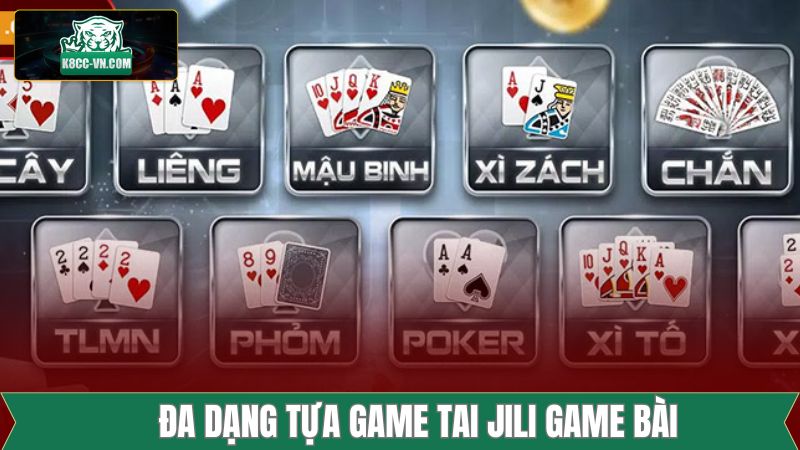 Jilli Game Bài - Sân Chơi Lý Tưởng Tại K8CC Nổi Tiếng 3 Những sản phẩm giải trí đặc biệt có tại sân chơi