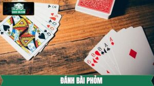 Đánh bài Phỏm - Kinh Nghiệm Chơi Bất Bại Từ Cao Thủ K8cc