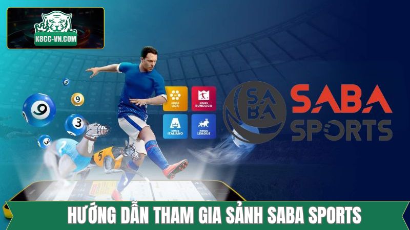 Saba Sports - Đa Dạng Môn Thể Thao Và Tỷ Lệ Kèo Cuốn Hút 3 Chỉ dẫn cách tham gia sảnh Saba Sport trên hệ thống
