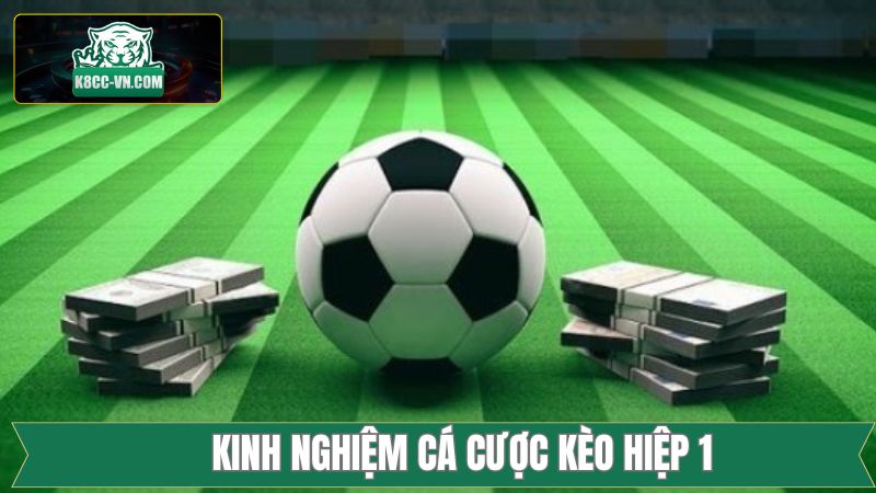 Kèo Hiệp 1 - Nhận Định Đơn Giản, Chinh Phục Chiến Thắng 3 Bỏ túi bí kíp thu lợi nhuận siêu khủng từ kèo hiệp 1