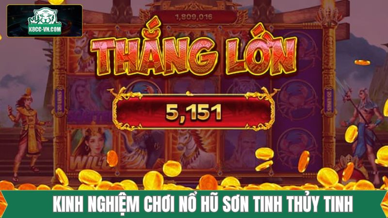 Nổ Hũ Sơn Tinh Thủy Tinh - Tựa Game Quay Thưởng Tại K8cc 3 Bí quyết chơi nổ hũ sơn tinh thủy tinh từ cao thủ K8cc