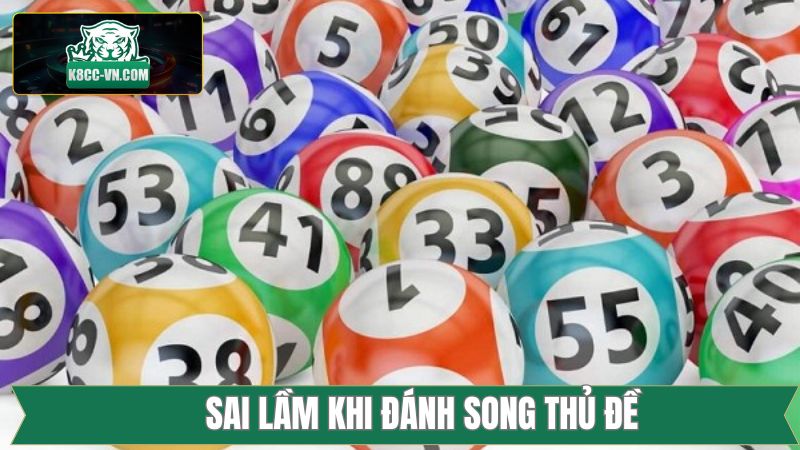 Song Thủ Đề - Bật Mí Chiến Thuật Dự Đoán Chuẩn Xác 100% 3 Những sai lầm thường gặp khi đánh song thủ