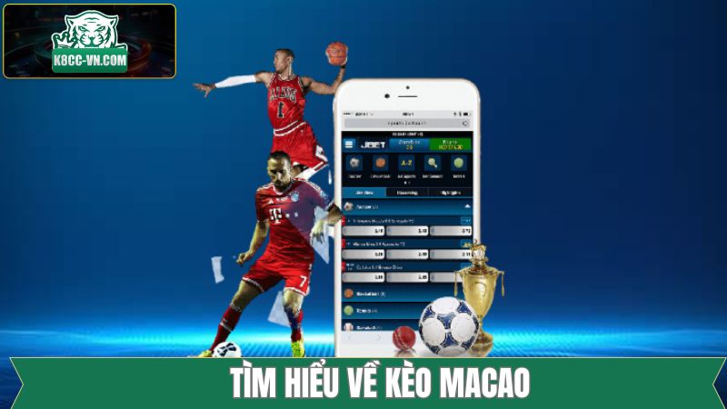 Kèo Macao - Hình Thức Cá Độ Thú Vị Cho Hội Viên Tại K8CC 1 Một vài thông tin chung về kèo Macao