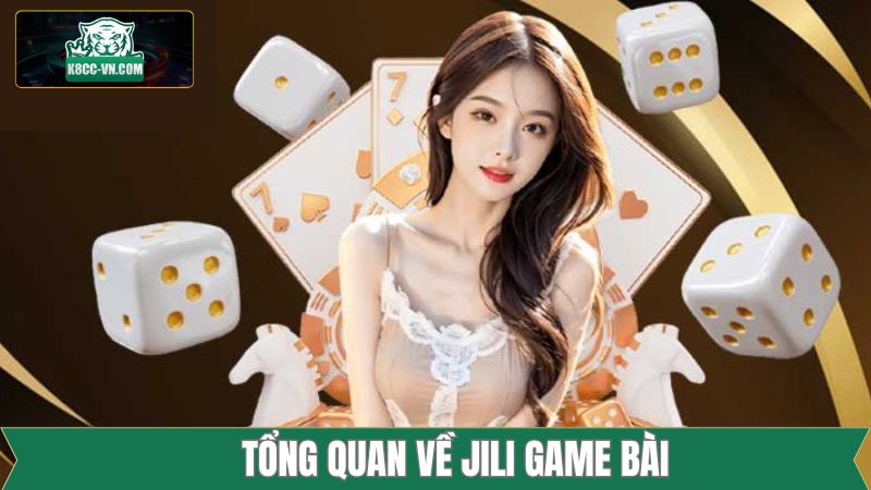 Jilli Game Bài - Sân Chơi Lý Tưởng Tại K8CC Nổi Tiếng 1 Giới thiệu nét nổi bật về sảnh game bài đình đám