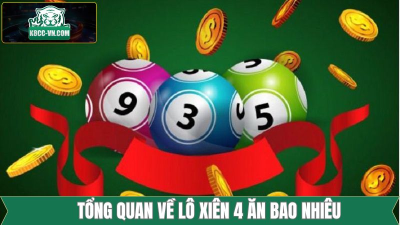 Lô Xiên 4 Ăn Bao Nhiêu - Công Thức Tính Dễ Hiểu Từ K8CC 1 Tóm gọn vài điều về hình thức chốt số hấp dẫn