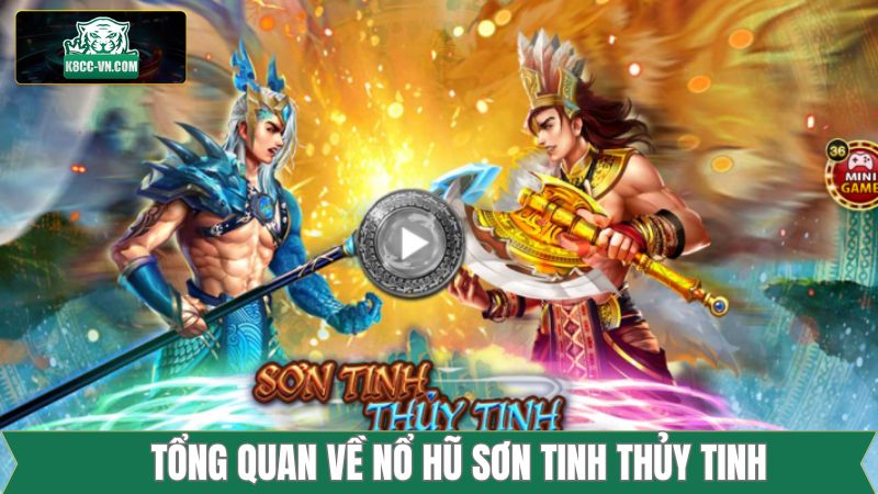 Nổ Hũ Sơn Tinh Thủy Tinh - Tựa Game Quay Thưởng Tại K8cc 1 Điểm qua về bộ môn nổ hũ độc đáo tại K8cc