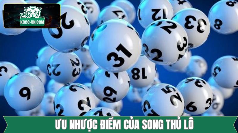 Song Thủ Lô - Bí Quyết Bắt Lô Mang Về Lợi Nhuận Khổng Lồ 2 Điểm mạnh và hạn chế của chiến thuật song thủ lô