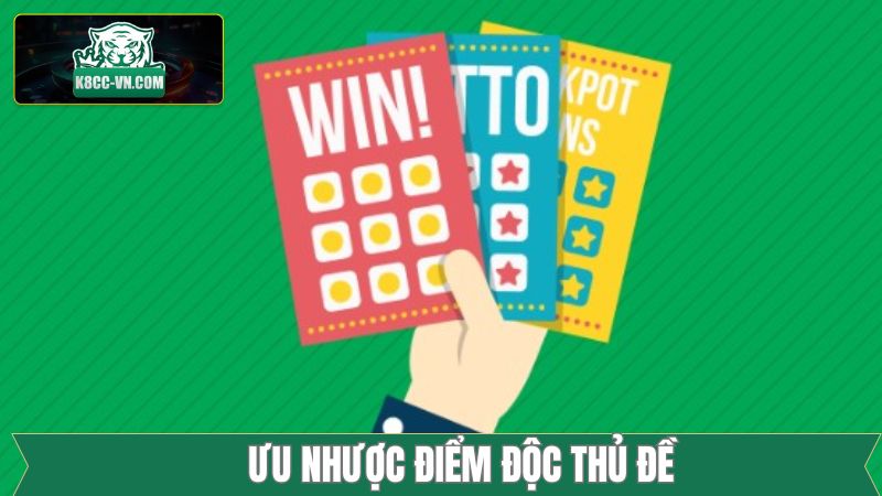 Độc Thủ Đề - Chiến Thuật Chốt Số Chuẩn Xác Và Hiệu Quả Nhất 2 Những ưu điểm và nhược điểm khi áp dụng độc thủ đề