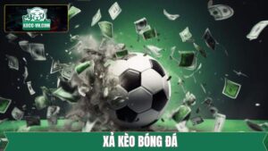 Xả Kèo Bóng Đá - Bí Quyết Giúp Hạn Chế Thua Lỗ Ở Mức Tối Đa