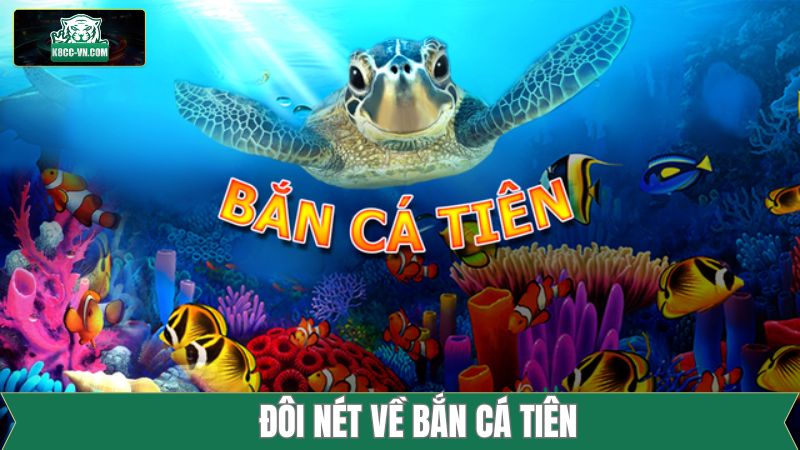 Bắn Cá Tiên - Trải Nghiệm Tựa Game Siêu Phẩm Tại K8cc 1 Tìm hiểu vài nét về trò chơi bắn cá tiên