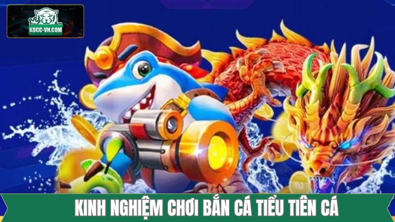 Bắn Cá Tiểu Tiên Cá - Ngư Trường Sống Động Tại K8cc 3 Chọn bàn săn ngư phù hợp với tài chính