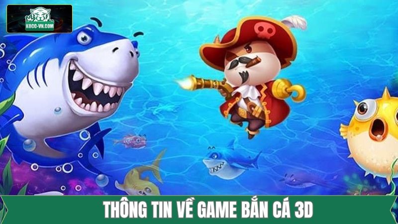 Bắn Cá 3D - Thế Giới Săn Thưởng Cực Đã Tại K8CC 1 Vài nét cơ bản về tựa game săn thưởng thú vị
