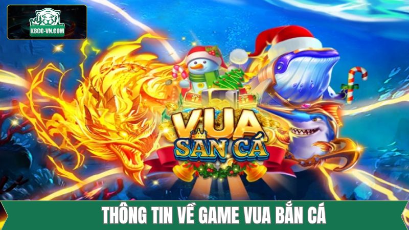 Vua Săn Cá - Game Đổi Thưởng Đỉnh Cao Tại Nhà Cái K8cc 1 Game đổi thưởng vua săn cá hấp dẫn